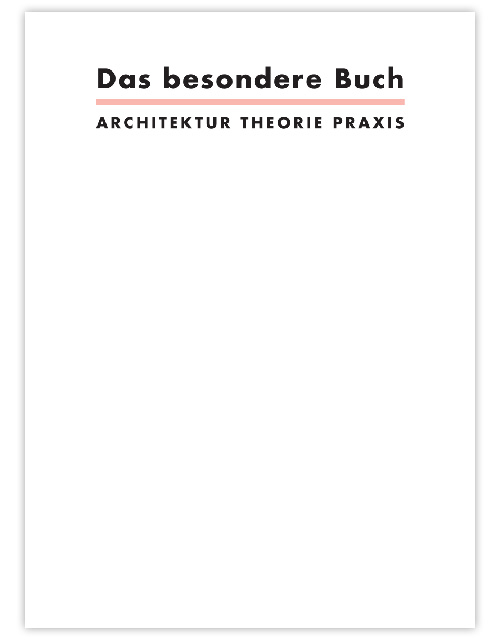 Das besondere Buch. Architektur Theorie Praxis – Karen Beckmann